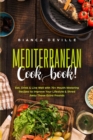 Image for The Mediterranean Cookbook : Eat, Drink and Live Well with 70+ Mouth-Watering Recipes to Improve Your Lifestyle and Shred Away Those Extra Pounds