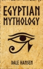Image for Egyptian Mythology : Tales of Egyptian Gods, Goddesses, Pharaohs, &amp; the Legacy of Ancient Egypt