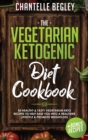 Image for The Vegetarian Ketogenic Diet Cookbook : 50 Healthy &amp; Tasty Vegetarian Keto Recipes To Help Ease You Into A Healthier Lifestyle &amp; Promote Weightloss +BONUS RECIPES!