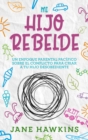 Image for Mi Hijo Rebelde : Un enfoque parental pacifico sobre el conflicto para criar a tu hijo desobediente (Spanish Edition)