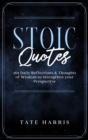 Image for Stoic Quotes : 365 Daily Reflections &amp; Thoughts of Wisdom to Strengthen your Perspective.