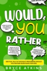 Image for Would You Rather : 400 Fun, Silly &amp; Thought-Provoking Would You Rather Questions for Kids