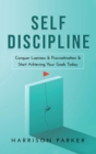 Image for Self-Discipline : Conquer Laziness &amp; Procrastination &amp; Start Achieving Your Goals Today.