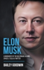 Image for Elon Musk : A Biography of the Billionaire Behind SpaceX, Tesla &amp; Twitter