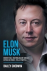 Image for Elon Musk : Biografia Del Multimillonario Que Esta Detras de SpaceX, Tesla y Twitter