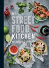 Image for My street food kitchen  : fast and easy flavours from around the world