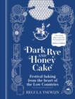 Image for Dark rye and honey cake  : festival baking from the heart of the low countries