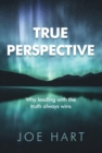 Image for True Perspective: Why Leading With the Truth Always Wins