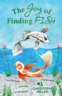 Image for The Joy of Finding FISH : A Journey of Fulfilment, Inspiration, Success and Happiness