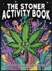 Image for Stoner Activity Book - Psychedelic Colouring Pages, Word Searches, Trippy Mazes &amp; More For Stress Relief &amp; Relaxation