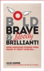 Image for Bold, Brave and (Bloody) Brilliant: More Inspiring Stories From Frank &#39;N&#39; Feisty over 50s...