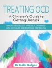 Image for Treating OCD : A Clinician&#39;s Guide to Getting Unstuck