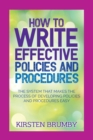Image for How to write effective policies and procedures  : the system that makes the process of developing policies and procedures easy