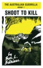 Image for Shoot to Kill : The Australian Guerrilla Book 1
