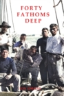 Image for FORTY FATHOMS DEEP : Pearl Divers &amp; Sea Rovers in Australian Seas