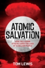 Image for Atomic Salvation: How the A-Bomb Attacks Saved the Lives of 32 Million People