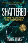 Image for Shattered: 67 days to a family&#39;s self-destruction