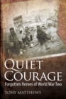Image for Quiet Courage: Forgotten Heroes of World War Two