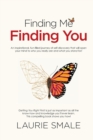 Image for Finding Me Finding You : An Inspirational, Fun-Filled Journey of Self-Discovery That Will Openyour Mind to Who You Really are and What You Stand for!