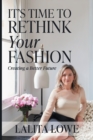 Image for It&#39;s Time to Rethink Your Fashion : Creating a Better Future