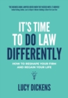 Image for It&#39;s Time To Do Law Differently : How to reshape your firm and regain your life