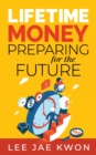 Image for Lifetime Money : Preparing for the Future
