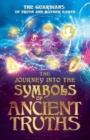 Image for The Journey into the Symbols of Ancient Truths