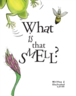 Image for What Is That Smell? : A Fun Bee Adventure