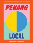 Image for Penang Local : Cult recipes from the streets that make the city