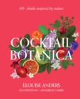 Image for Cocktail botanica  : 60+ drinks inspired by nature