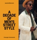 Image for Men in this town  : a decade of men&#39;s street style