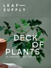 Image for Leaf Supply Deck of Plants : 50 Indoor Plant Profiles