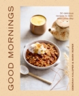 Image for Good mornings  : 50 delicious recipes to kick start your day