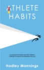 Image for Athlete Habits : 8 Fundamental Habits That Elite Athletes Cultivate To Reach And Maintain Success