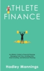 Image for Athlete Finance : An Athlete&#39;s Guide to Financial Planning, Managing Cash Flow, Avoiding Debt, Smart Investing, and Retirement Planning