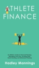 Image for Athlete Finance : An Athlete&#39;s Guide to Financial Planning, Managing Cash Flow, Avoiding Debt, Smart Investing, and Retirement Planning