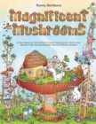 Image for Magnificent Mushrooms : A Stress-Relieving Coloring Book for Adults Featuring Exotic Mushrooms, Beautiful Fungi, Relaxing Mandalas, Whimsical Patterns and More