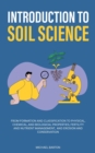 Image for Introduction to soil science  : from formation and classification to physical, chemical, and biological properties, fertility and nutrient management, and erosion and conservation