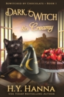 Image for Dark, Witch &amp; Creamy (LARGE PRINT) : Bewitched By Chocolate Mysteries - Book 1