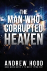 Image for The Man Who Corrupted Heaven