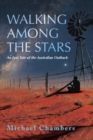 Image for Walking Among the Stars : An Epic Tale of the Australian Outback