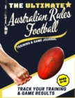 Image for The Ultimate Australian Rules Football Training and Game Journal : Record and Track Your Training Game and Season Performance: Perfect for Kids and Teen&#39;s: 8.5 x 11-inch x 80 Pages