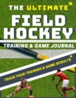 Image for The Ultimate Field Hockey Training and Game Journal