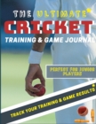 Image for The Ultimate Cricket Training and Game Journal