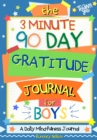 Image for The 3 Minute, 90 Day Gratitude Journal for Boys : A Positive Thinking and Gratitude Journal For Boys to Promote Happiness, Self-Confidence and Well-Being (6.69 X 9.61 Inch 103 Pages)