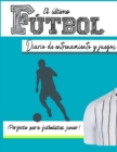 Image for El diario de entrenamiento y juego de futbol