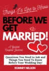 Image for Things I&#39;d Like to Know Before We Get Married : Questions You Need to Ask and Things You Need to Know Before Your Wedding Day A Guided Couple&#39;s Journal.