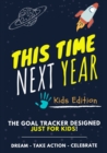 Image for This Time Next Year - The Goal Tracker Designed Just For Kids