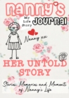 Image for Nanny&#39;s Journal - Her Untold Story : Stories, Memories and Moments of Nanny&#39;s Life: A Guided Memory Journal