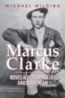 Image for Marcus Clarke  : novelist, journalist and bohemian